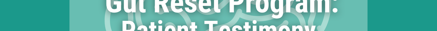 Gut Reset Program: Patient Testimony