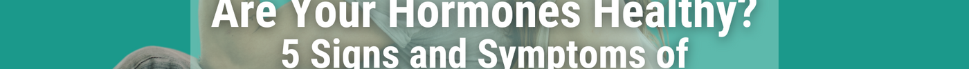 Image includes man and woman sitting back to back with caption "Are Your Hormones Healthy? 5 Signs and Symptoms of Hormonal Imbalance"