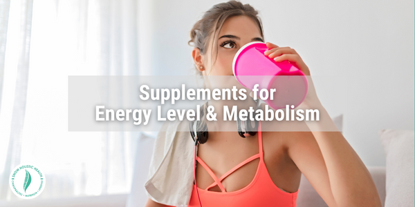 Supplements for Energy Levels and Metabolism