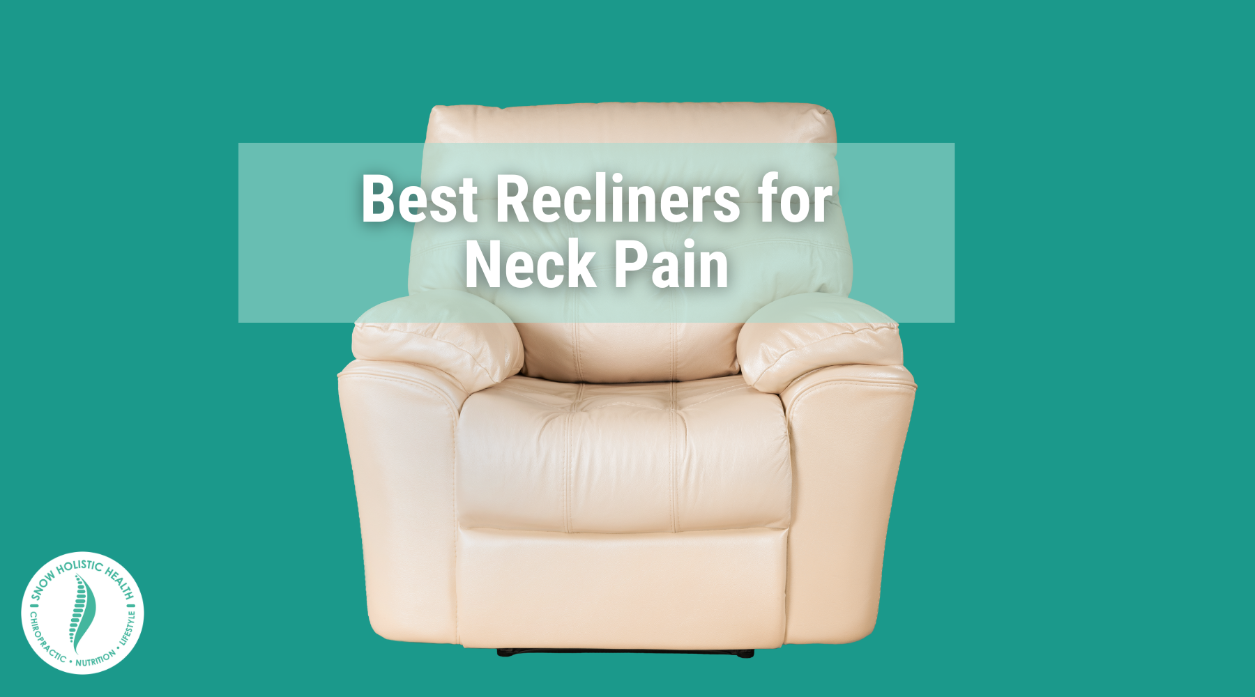 Best Recliners for Neck Pain over image of a white recliner chair