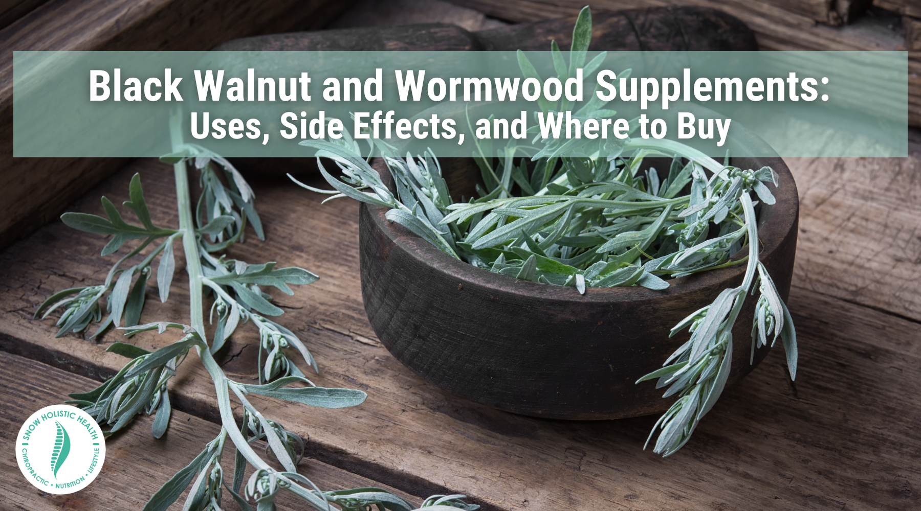 Black Walnut and Wormwood Supplements: Uses, Side Effects, and Where to Buy