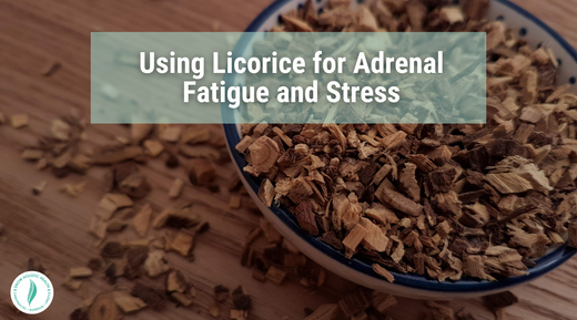 Using Licorice for Adrenal Fatigue and Stress