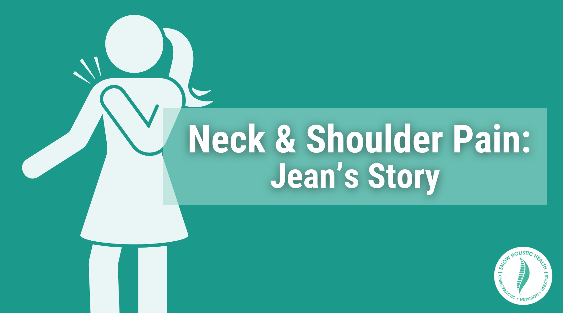 Stick figure holding aching shoulder. Caption: Neck and Shoulder Pain: Jean's Story