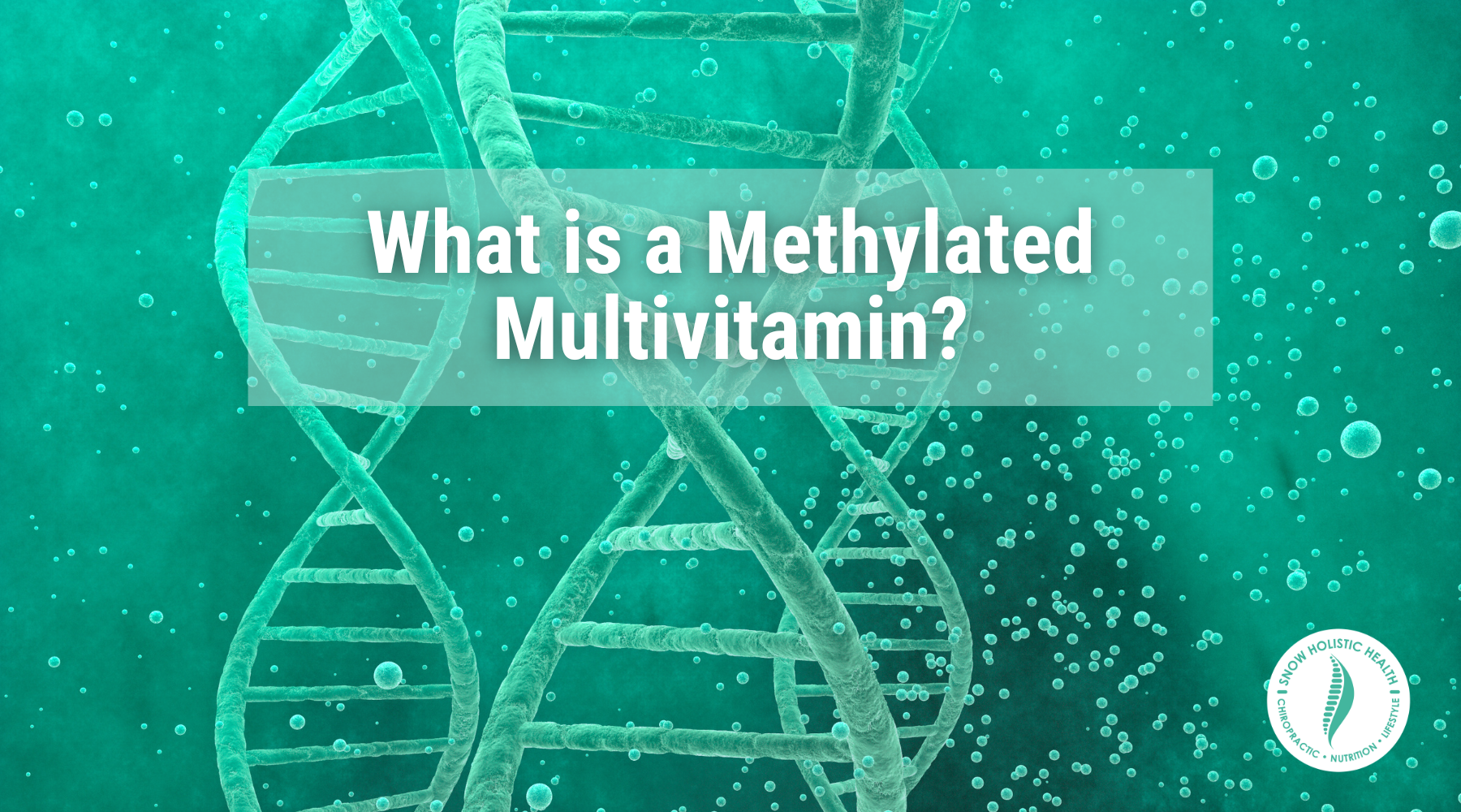 What is a Methylated Multiviatmin? Background image: dna strands