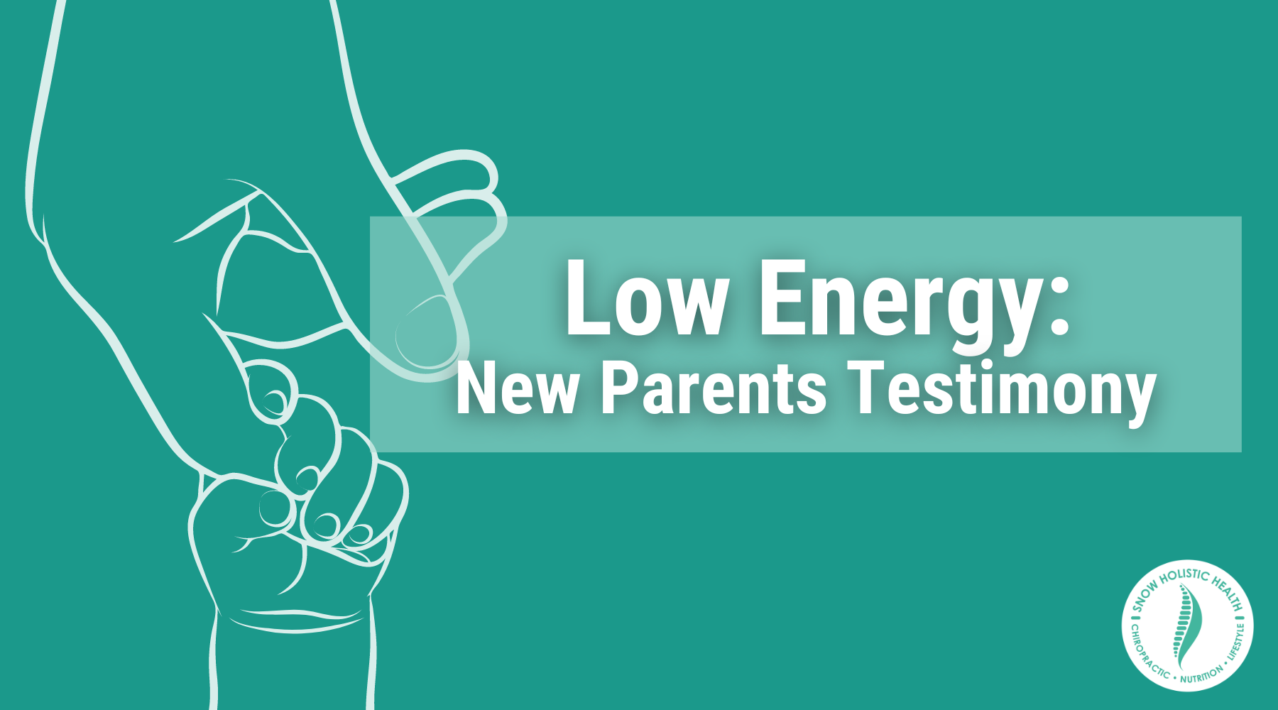 low energy new parents testimony