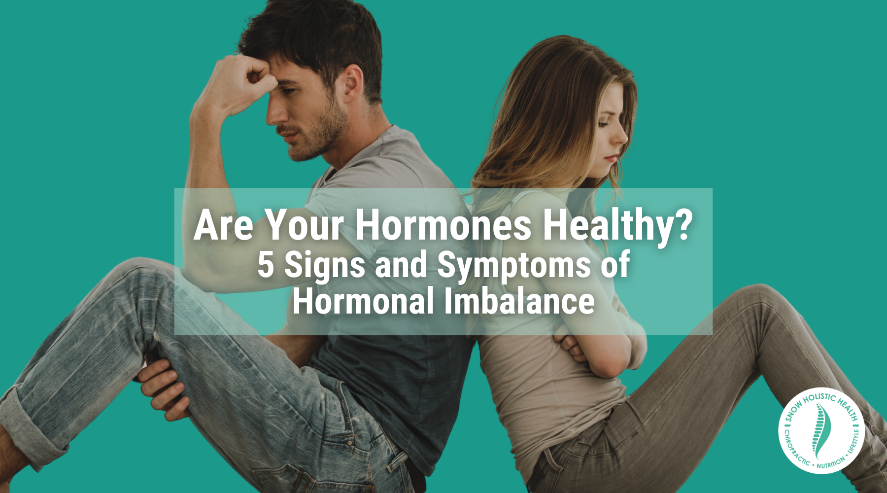Image includes man and woman sitting back to back with caption "Are Your Hormones Healthy? 5 Signs and Symptoms of Hormonal Imbalance"