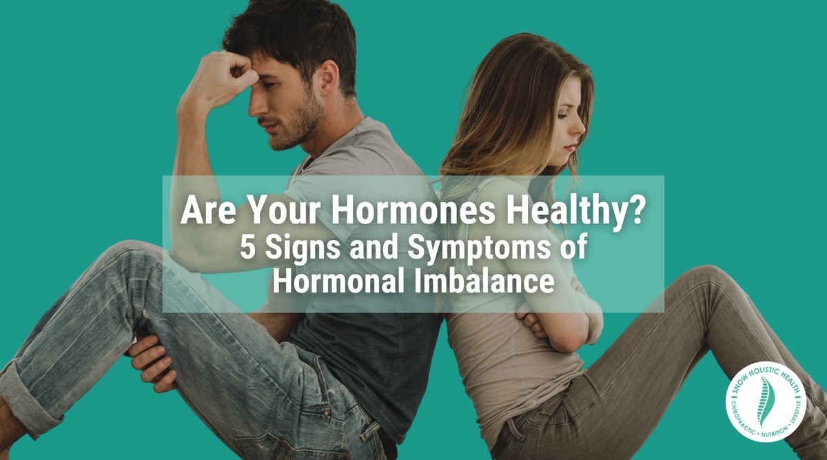 Are Your Hormones Healthy? Five Signs and Symptoms of Hormonal Imbalan ...