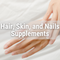 Hair, Skin, and Nails Supplements