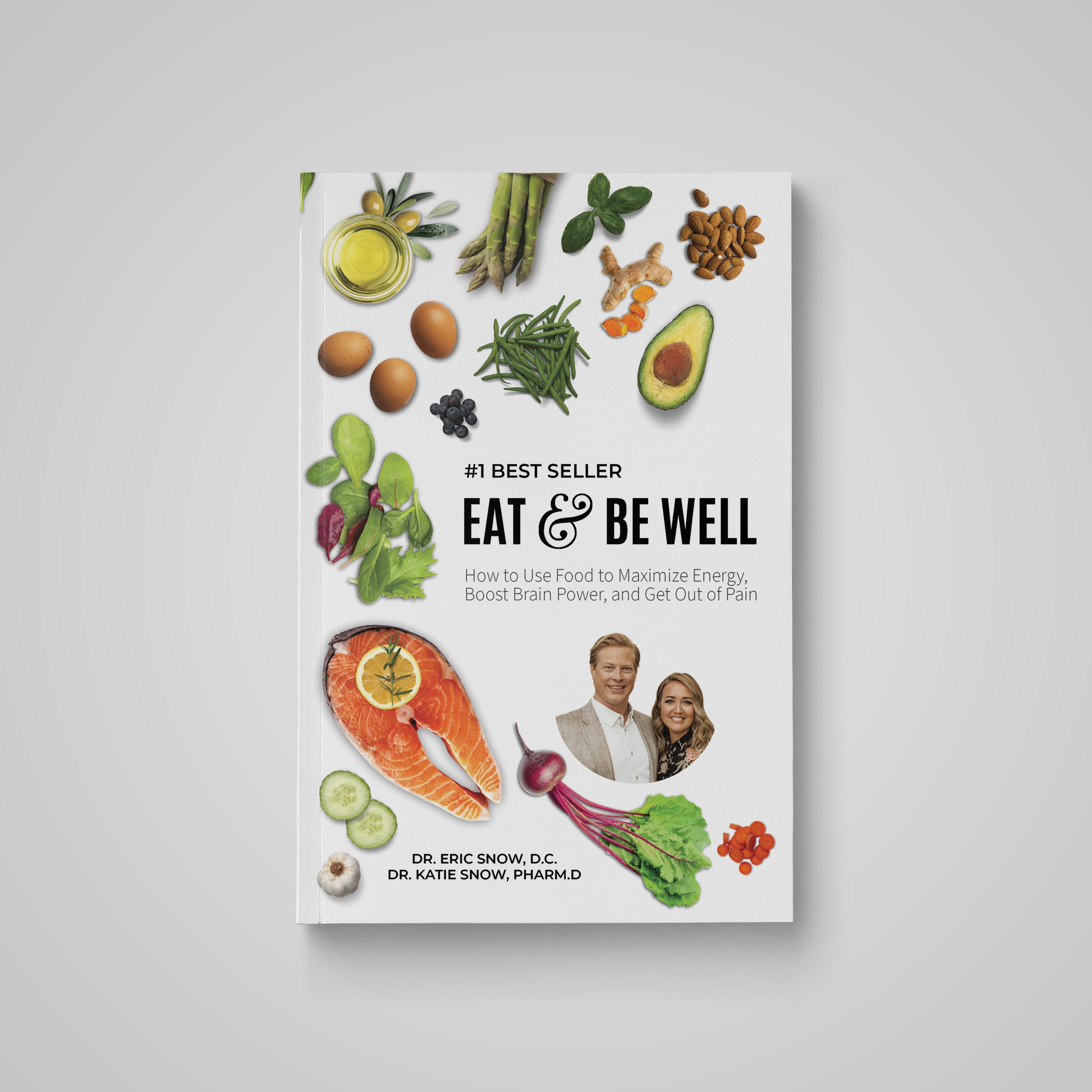 Eat & Be Well: How To Use Food To Maximize Energy, Boost Brain Power, And Get Out Of Pain